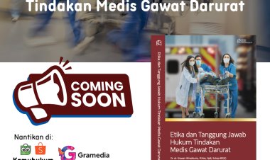 “Etika dan Tanggung Jawab Hukum Tindakan Medis Darurat”.