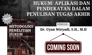 METODOLOGI PENELITIAN HUKUM:  Aplikasi dan Pendekatan dalam Penulisan Tugas Akhir