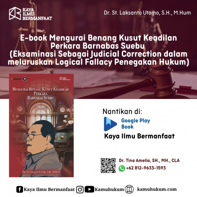 E-Book  Mengurai Benang Kusut Keadilan Perkara Barnabas Suebu (Eksaminasi Sebagai Judicial Correction dalam meluruskan Logical Fallacy Penegakan Hukum)