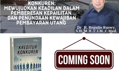 REKONSTRUKSI PERLINDUNGAN HUKUM BAGI KREDITUR KONKUREN: MEWUJUDKAN KEADILAN DALAM PEMBERESAN KEPAILITAN DAN PENUNDAAN KEWAJIBAN PEMBAYARAN UTANG