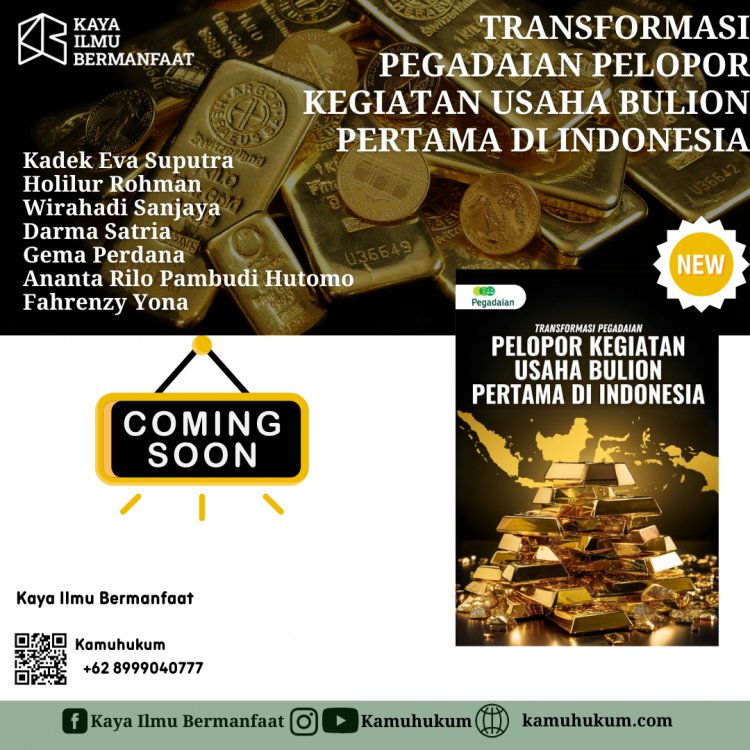 TRANSFORMASI PEGADAIAN : PELOPOR KEGIATAN USAHA BULLION PERTAMA DI INDONESIA